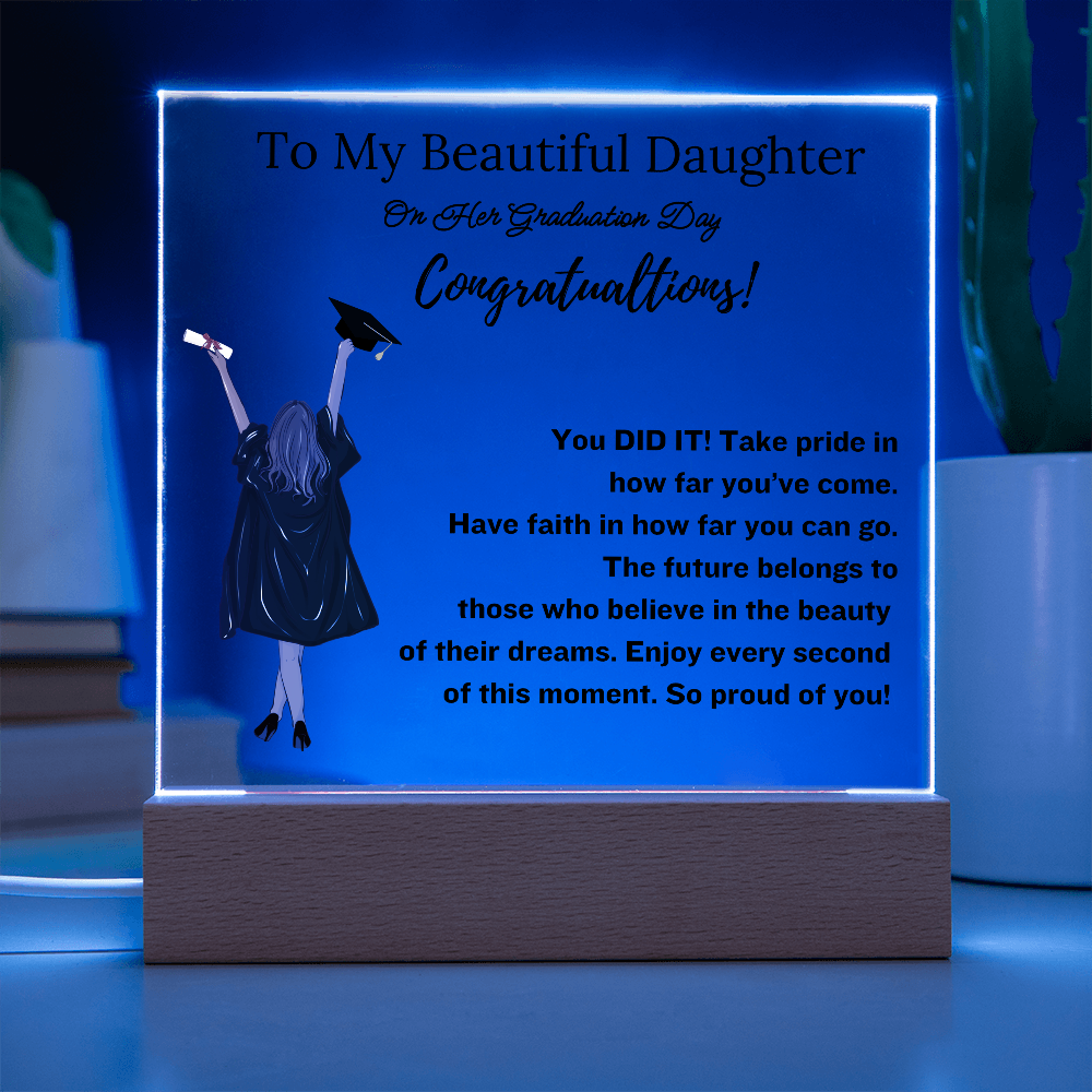 To My Beautiful Daughter - Graduation Gift- Acrylic Plaque