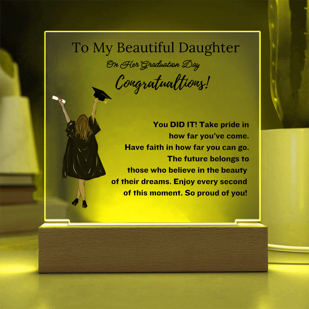 To My Beautiful Daughter - Graduation Gift- Acrylic Plaque