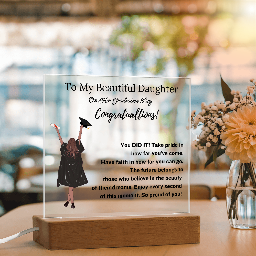 To My Beautiful Daughter - Graduation Gift- Acrylic Plaque