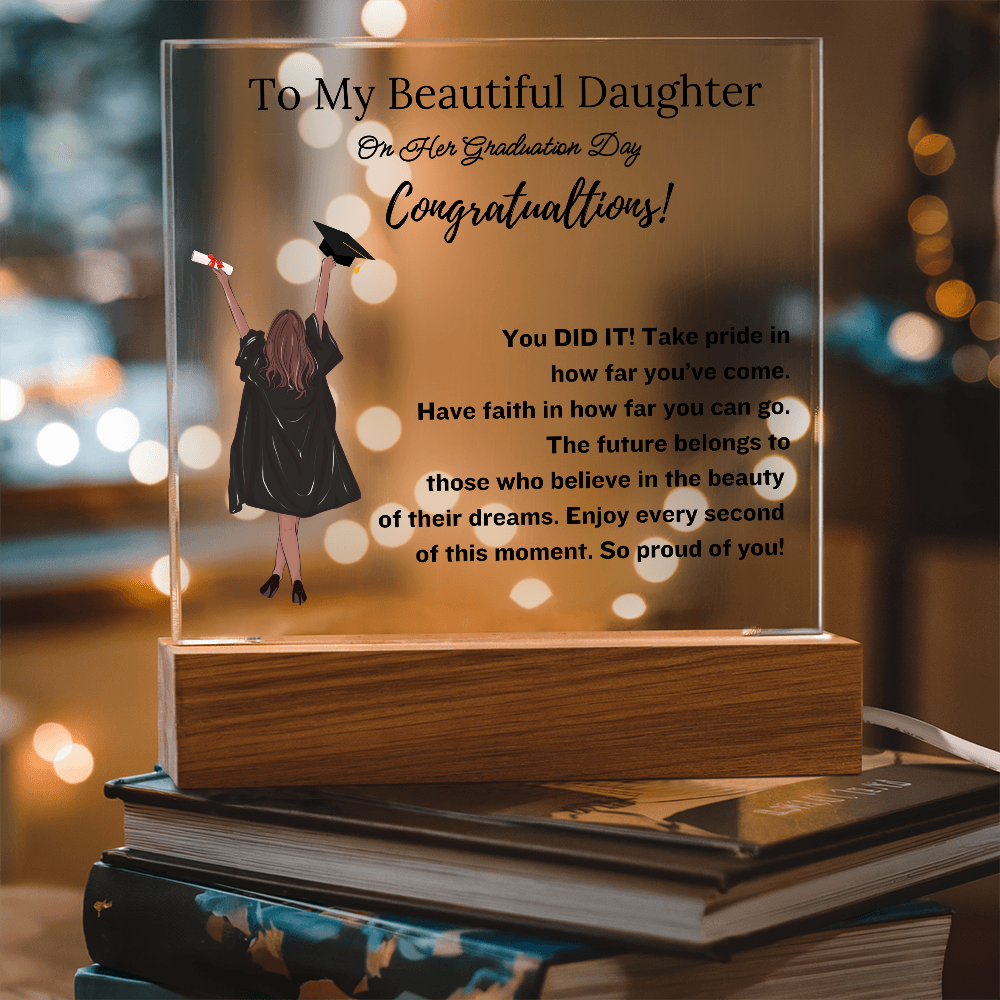 To My Beautiful Daughter - Graduation Gift- Acrylic Plaque