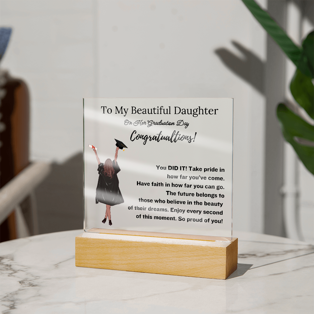 To My Beautiful Daughter - Graduation Gift- Acrylic Plaque