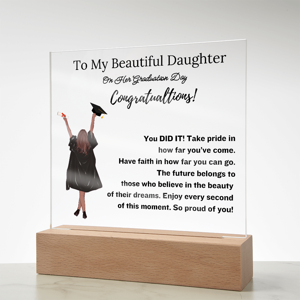 To My Beautiful Daughter - Graduation Gift- Acrylic Plaque