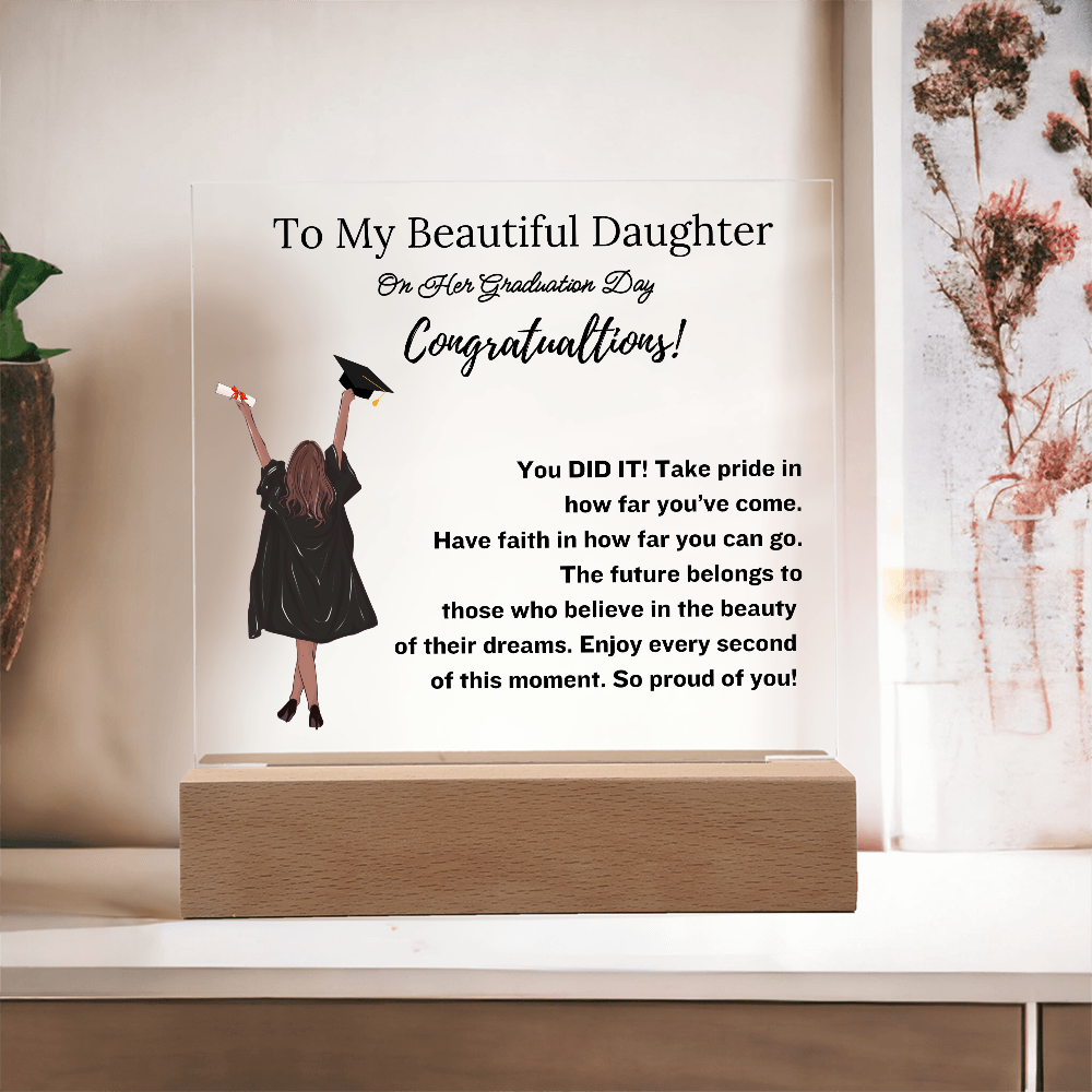 To My Beautiful Daughter - Graduation Gift- Acrylic Plaque