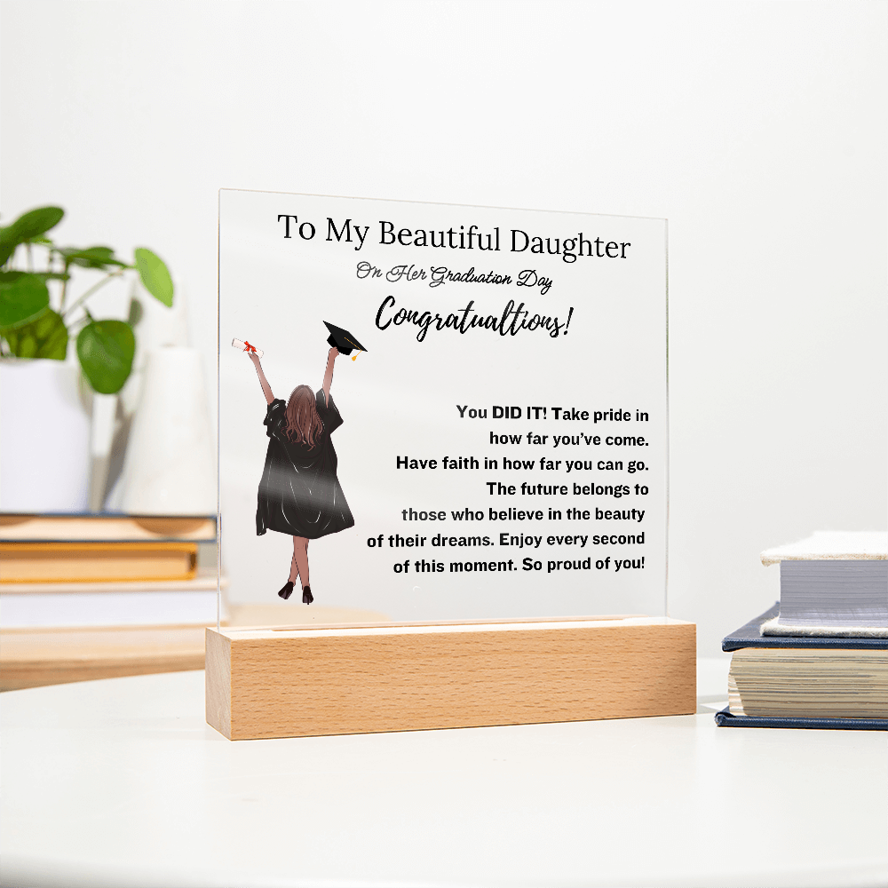 To My Beautiful Daughter - Graduation Gift- Acrylic Plaque