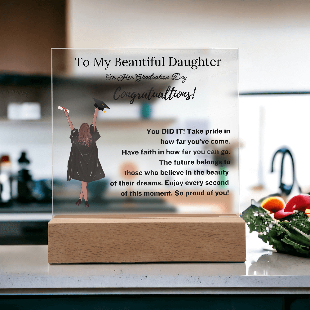 To My Beautiful Daughter - Graduation Gift- Acrylic Plaque