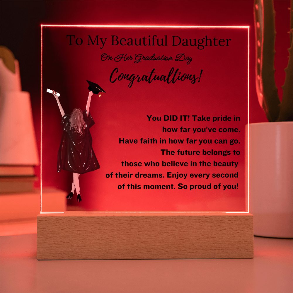 To My Beautiful Daughter - Graduation Gift- Acrylic Plaque