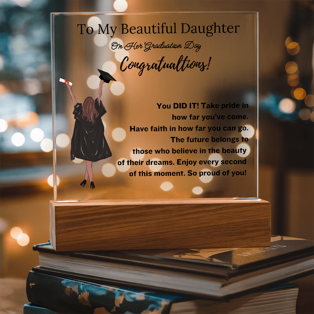 To My Beautiful Daughter - Graduation Gift- Acrylic Plaque